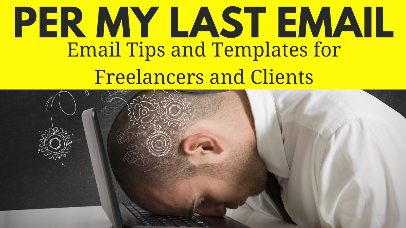 Per My Last Email: Email Tips and Templates for Freelancers and Clients